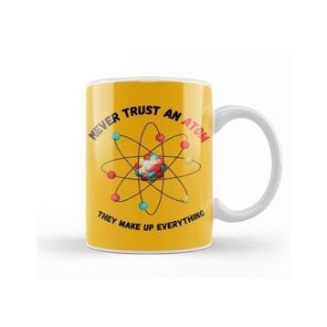 Baskı Dükkanı Never Trust An Atom, They Make Up Everything Funny Science Kupa