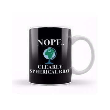 Baskı Dükkanı Nope Clearly Spherical Bro Globe Flat Earth Kupa