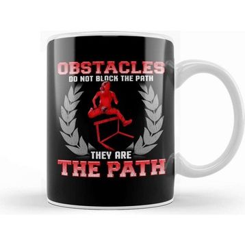 Baskı Dükkanı Obstacles Do Not Block The Path, They Are The Path Kupa