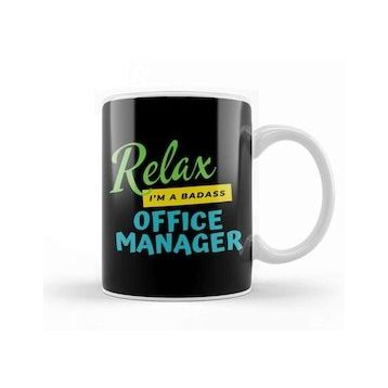 Baskı Dükkanı Office Manager Relax Im A Badass Kupa