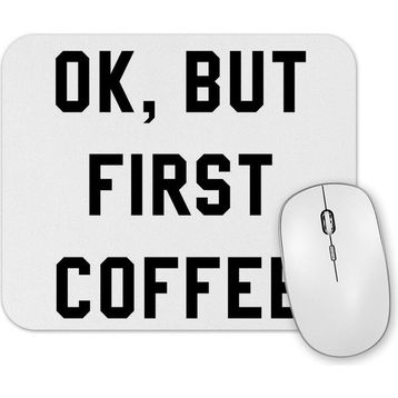 Baskı Dükkanı Ok But First Coffee Mouse Pad
