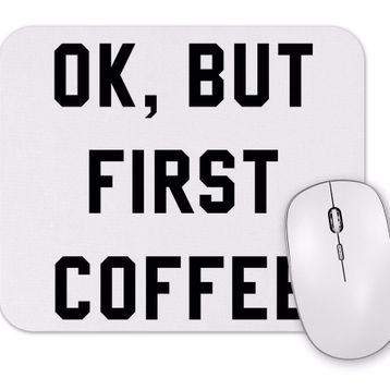 Baskı Dükkanı Ok But First Coffee Mouse Pad