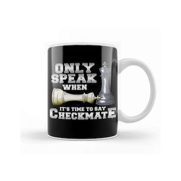 Baskı Dükkanı Only Speak When It S Time To Say Checkmate Chess Kupa