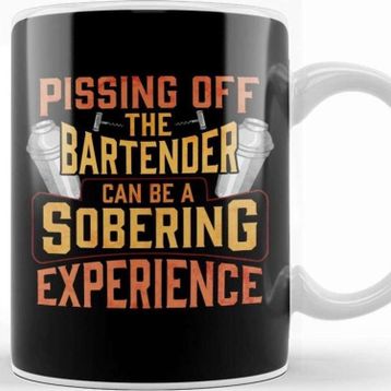 Baskı Dükkanı Pissing off the Bartender is a Sobering Experience Kupa