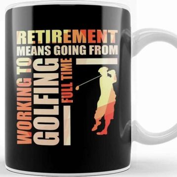 Baskı Dükkanı Retirement Means Going From Working to Golfing Kupa