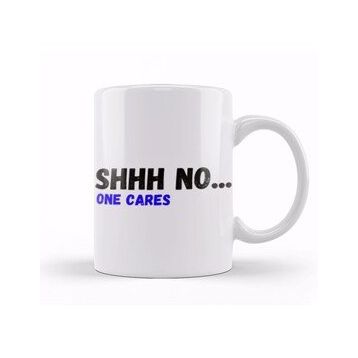 Baskı Dükkanı Shhh Nobody Cares Shhh No One Cares Sarcastic Funny Kupa