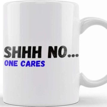 Baskı Dükkanı Shhh Nobody Cares Shhh No One Cares Sarcastic Funny Kupa