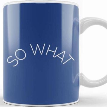Baskı Dükkanı So What Slogan Kupa