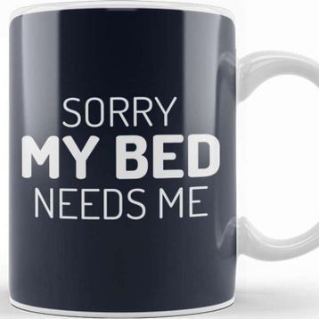 Baskı Dükkanı Sorry My Bed Needs Me Kupa