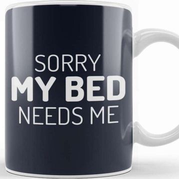 Baskı Dükkanı Sorry My Bed Needs Me Kupa