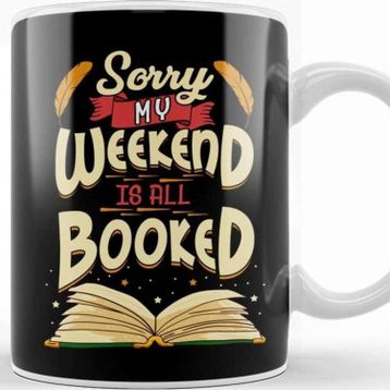Baskı Dükkanı Sorry My Weekend is All Booked Obsessed Reader Kupa