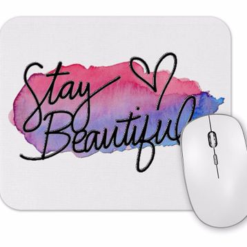 Baskı Dükkanı Stay Beautiful Mouse Pad