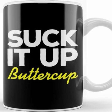 Baskı Dükkanı Suck It Up Buttercup Kupa