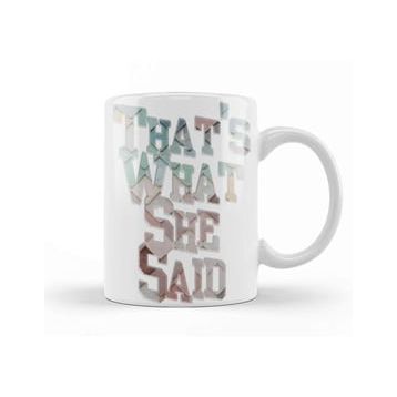 Baskı Dükkanı Thats What She Said 01 Kupa