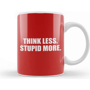 Baskı Dükkanı Think Less Stupid More Kupa