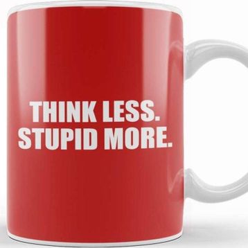 Baskı Dükkanı Think Less Stupid More Kupa