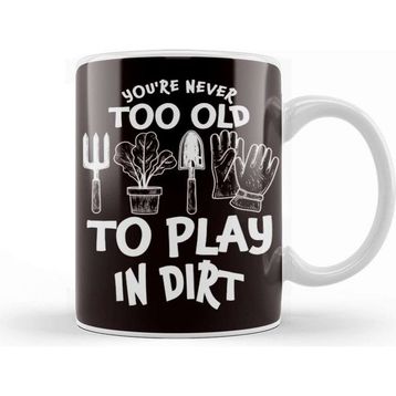 Baskı Dükkanı Too Old Play In Dirt Gardening Garden Gardener Landscaper Porselen Beyaz Kupa Bardak