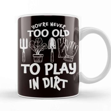 Baskı Dükkanı Too Old Play In Dirt Gardening Garden Gardener Landscaper Porselen Beyaz Kupa Bardak