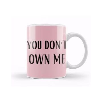 Baskı Dükkanı You Don't Own Me Kupa