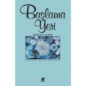 Başlama Yeri - ursula kroeber le guin