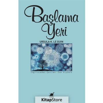 Başlama Yeri - ursula kroeber le guin