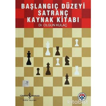 Başlangıç Düzeyi Satranç Kaynak Kitabı - Olgun Kulaç