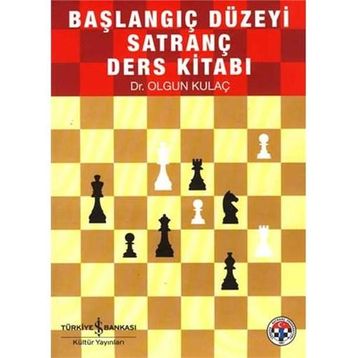 Başlangıç Düzeyi Satranç Kaynak Kitabı - Olgun Kulaç