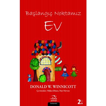 Başlangıç Noktamız Ev - Donald W. Winnicott