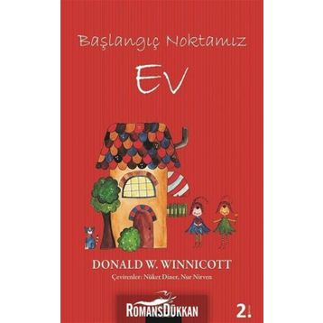 Başlangıç Noktamız Ev - Donald W. Winnicott