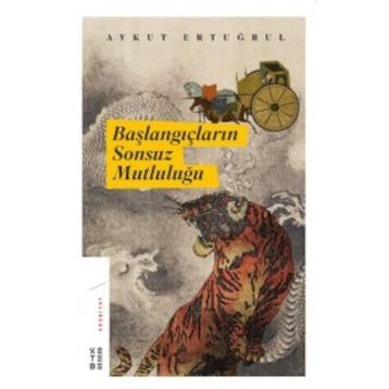 Başlangıçların Sonsuz Mutluluğu - Aykut Ertuğrul