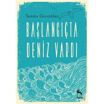 Başlangıçta Deniz Vardı - Tomas Gonzalez