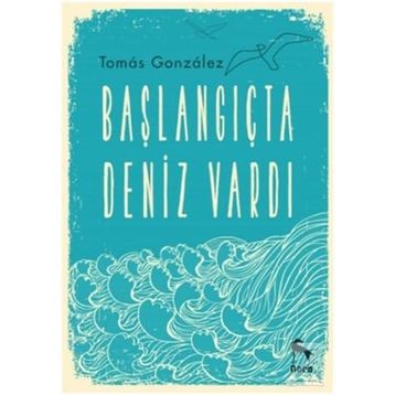 Başlangıçta Deniz Vardı - Tomas Gonzalez