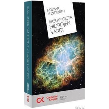 BAŞLANGIÇTA HIDROJEN VARDI - GENEL