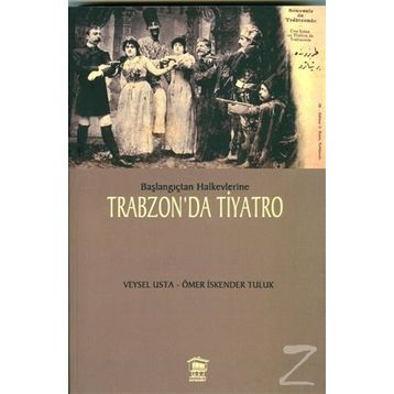 Başlangıçtan Halkevlerine Trabzon’da Tiyatro - Veysel Usta Ömer İskender Tuluk