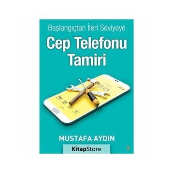 Başlangıçtan İleri Seviyeye Cep Telefonu Tamiri - Mustafa Aydın
