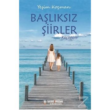 Başlıksız Şiirler - Yeşim Koçman
