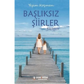 Başlıksız Şiirler - Yeşim Koçman
