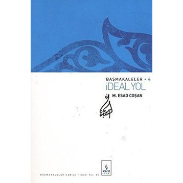 BAŞMAKALELER 4 İDEAL YOL - MAHMUT ESAT COŞAN