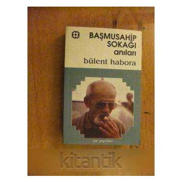 BAŞMUSAHİP SOKAĞI ANILARI - BÜLENT HABORA