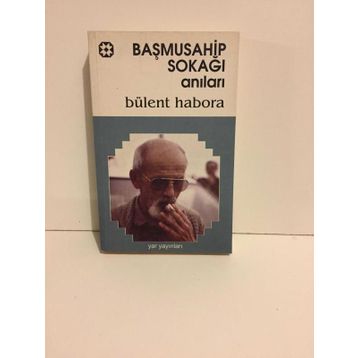 BAŞMUSAHİP SOKAĞI ANILARI - BÜLENT HABORA