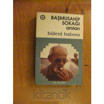BAŞMUSAHİP SOKAĞI ANILARI - BÜLENT HABORA