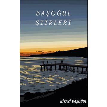 Başoğul Şiirleri - Niyazi Başoğul