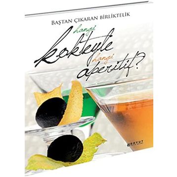 BAŞTAN ÇIKARAN BIRLIKTELIK HANGI KOKTEYLE HANGI APERITIF? - GABRIELLA BAIGUERA;CLAUDIO COLOMBA
