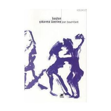 BAŞTAN ÇIKARMA ÜZERİNE - JEAN BAUDRILLARD