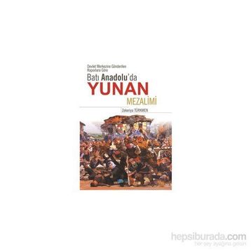 Batı Anadolu’da Yunan Mezalimi - zekeriyya turkmen