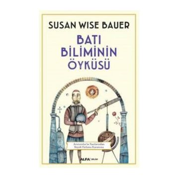 Batı Biliminin Öyküsü - Susan Wise Bauer
