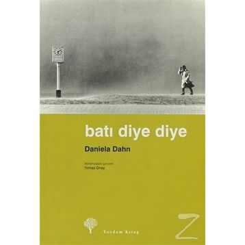 Batı Diye Diye - Daniela Dahn Yılmaz Onay