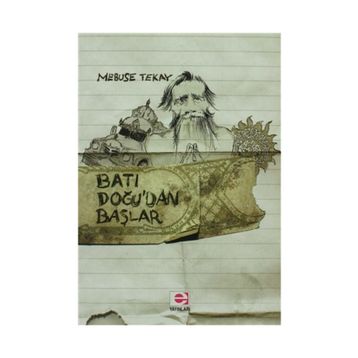 Batı Doğu’dan Başlar - Mebuse Tekay