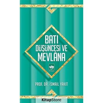 BATI DÜŞÜNCESİ VE MEVLANA - İSMAİL YAKIT