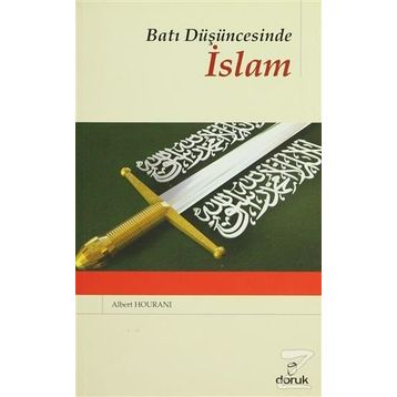 BATI DÜŞÜNCESİNDE İSLAM - ALBERT HOURANI